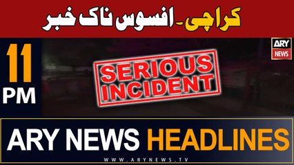 ARY News 11 PM Headlines 12th November 2023 | Karachi - Sad News