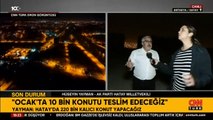 AK Parti Hatay milletvekili Yayman, CNN Türk'te açıkladı: Ocak ayında 10 bin konutu teslim edeceğiz