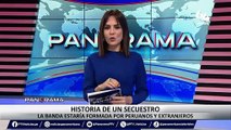 Historia de un secuestro: banda estaría conformada por peruanos y extranjeros