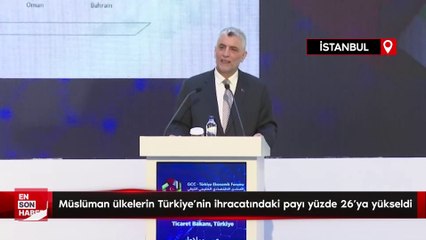 Müslüman ülkelerin Türkiye'nin ihracatındaki payı yüzde 26'ya yükseldi
