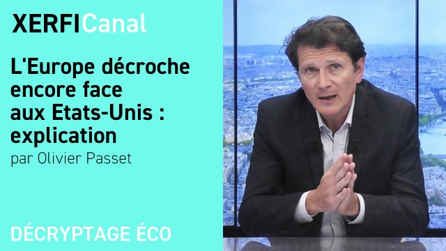 L'Europe décroche encore face aux Etats-Unis : explication [Olivier Passet]