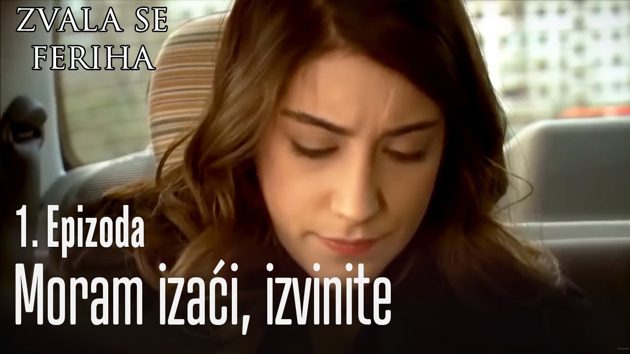 Zvala se Feriha - 1 Scene - Moram izaći, izvinite - video Dailymotion
