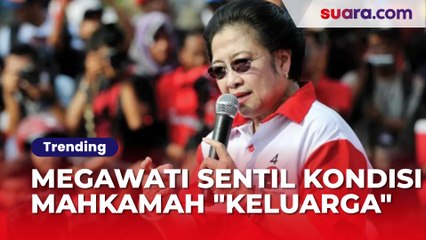 Megawati Sentil Kondisi Mahkamah "Keluarga" Konstitusi