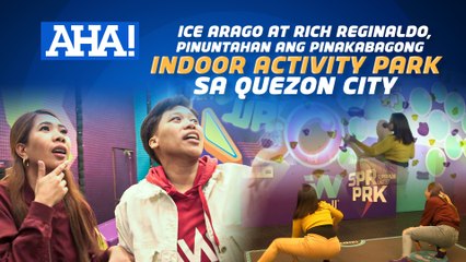 Ice Arago at Rich Reginaldo, pinuntahan ang pinakabagong indoor activity park sa Quezon City | AHA!