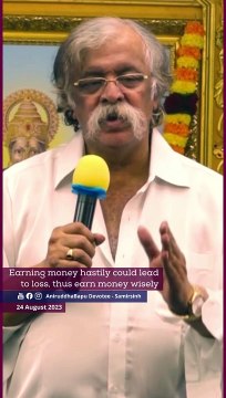 Earning money hastily could lead to loss, thus earn money wisely _ Sadguru Aniruddha Bapu