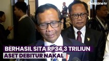 Mahfud Ungkap Satgas BLBI Telah Berhasil Sita Rp34,3 Triliun Aset Debitur Nakal