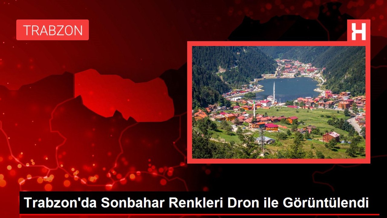 Trabzon'da Sonbahar Renkleri Dron ile Görüntülendi