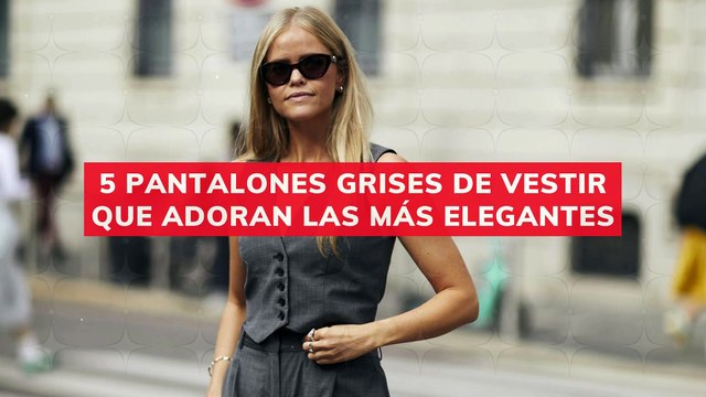 5 pantalones grises de vestir que adoran las más elegantes