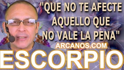 ♏️#ESCORPIO #TAROT♏️ Que no te afecte aquello que no vale la pena  ✨ARCANOS.COM✨