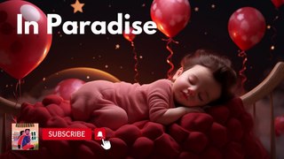 1 Hour Baby Soothing Music for Sleep, Lullaby For Babies Sleep ♥Baby Sleep Background Music, Lullaby For Babies to Go to Sleep♥Musique de fond pour le sommeil de bébé, berceuse pour que les bébés s'endorment♥寶寶睡眠音樂 搖籃曲♥ In Paradise