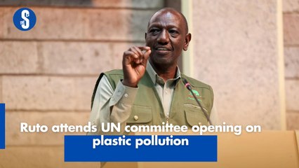 Ruto attends UN committee opening on plastic pollution