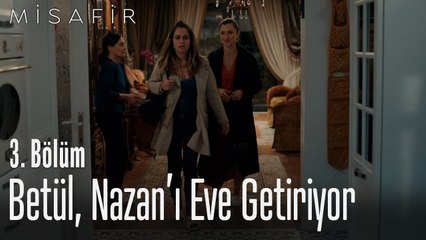 Betül, Nazan'ı eve getiriyor - Misafir