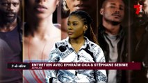 7-à-dire | Entretien avec Ephraim Oka et Stéphane Sebime, acteurs