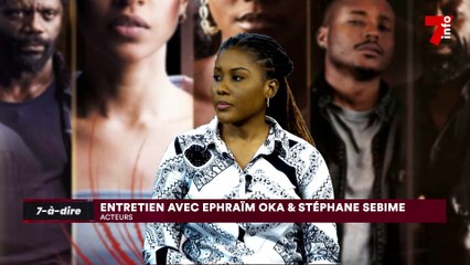 Descargar video: 7-à-dire | Entretien avec Ephraim Oka et Stéphane Sebime, acteurs