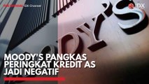 Moody's Pangkas Peringkat Kredit AS jadi Negatif