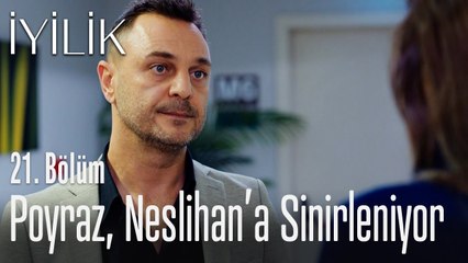 Poyraz, Neslihan'a sinirleniyor - İyilik 21. Bölüm