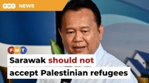 Nanta rejects idea of Sarawak taking in Palestinian refugees