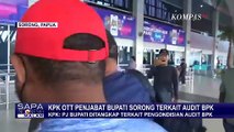 OTT KPK, Penjabat Bupati Sorong Diperiksa 10 Jam, Selanjutnya Diberangkatkan ke Jakarta!
