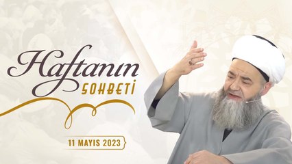 Haftanın Sohbeti 11 Mayıs 2023
