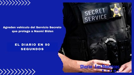 Agreden vehículo del Servicio Secreto que protege a Naomi Biden | El Diario en 90 segundos