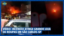 Incêndio atinge grande loja de roupas em São Carlos,  interior de São Paulo