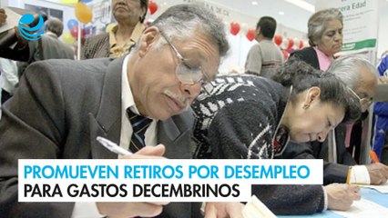 Promueven retiros por desempleo para gastos decembrinos