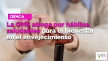 La OMS aboga por hábitos saludables para el bienestar en el envejecimiento