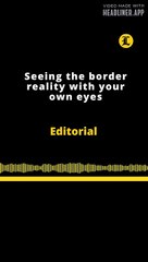 EDITORIAL EN INGLÉS | SEEING THE BORDER REALITY WITH YOUR OWN EYES
