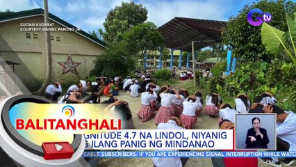 Magnitude 4.7 na lindol, niyanig ang ilang panig ng Mindanao | BT
