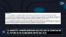 La amnistía también borrará delitos que se cometan en el futuro si se planearon antes del 13-N