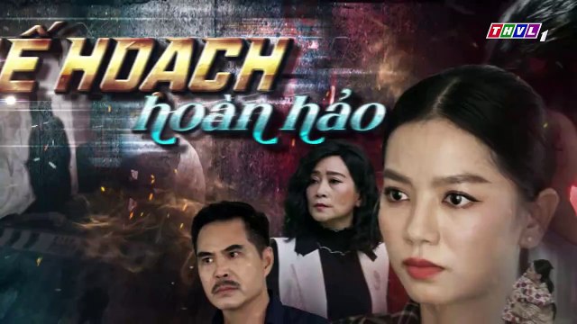 KẾ HOẠCH HOÀN HẢO - TẬP 47[2]_ Bà Phương cay đắng khi thấy chồng vội vã ĐOÀN TỤ với gia đình cũ