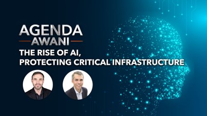 Agenda AWANI: The Rise Of AI, Protecting Critical Infrastructure