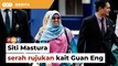 Siti Mastura serah rujukan kait Guan Eng dengan Chin Peng kepada polis