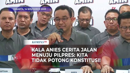 Kala Anies Baswedan Cerita Jalan Menuju Pilpres: Kita Tidak Potong Konstitusi!