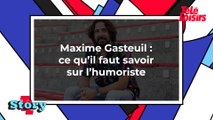 Maxime Gasteuil : ce qu'il faut savoir sur l'acteur