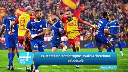 L'OM est une "catastrophe", Walid Acherchour est désolé