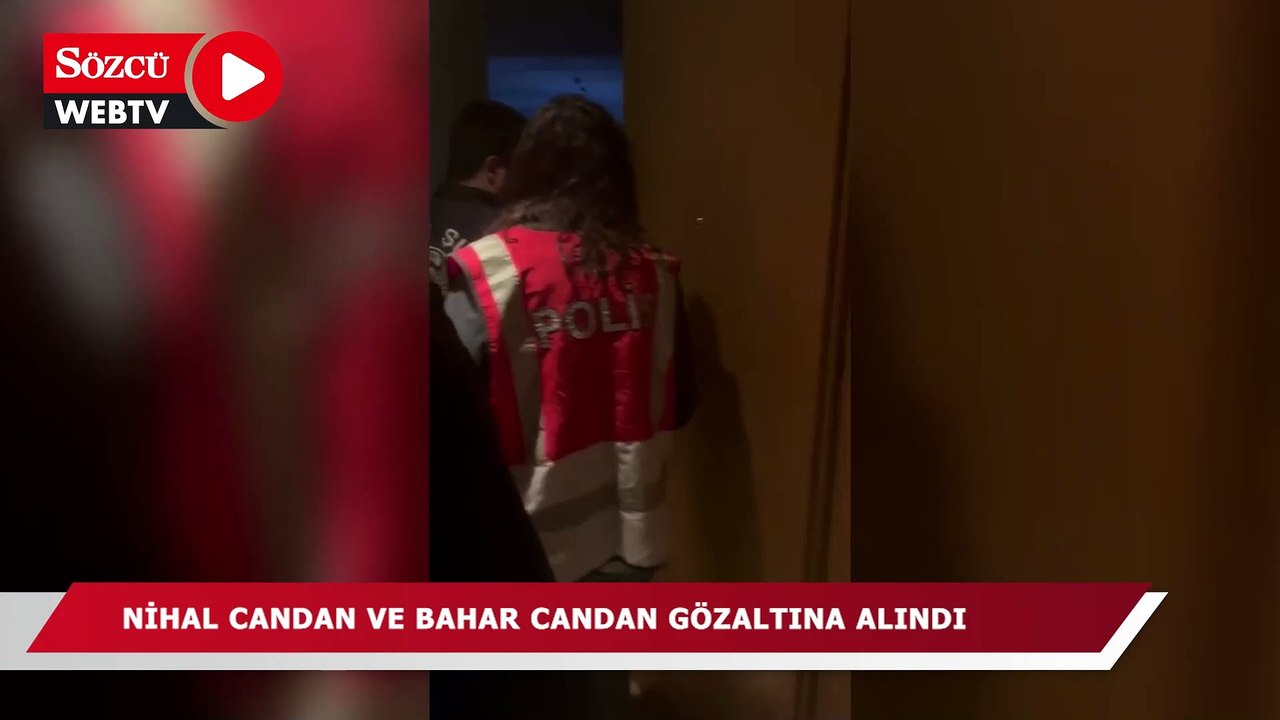 Nihal Candan ve Bahar Candan gözaltına alındı