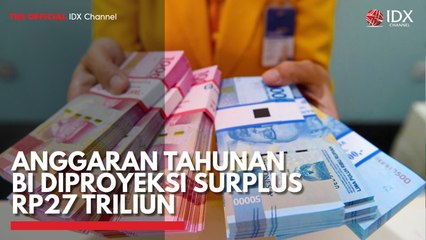 Anggaran Tahunan BI Diproyeksi Surplus Rp27 Triliun