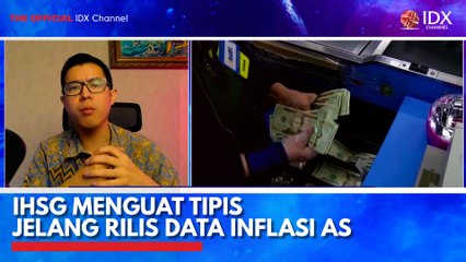 IHSG Menguat Tipis Jelang Rilis Data Inflasi AS