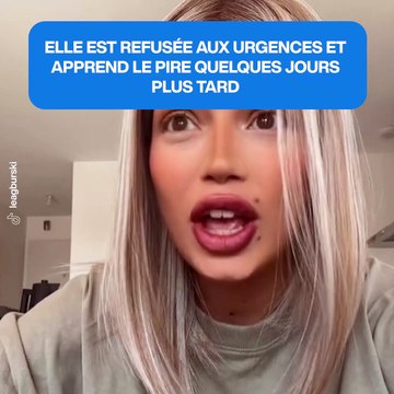 Elle est refusée aux urgences mais apprend le pire quelques jours plus tard