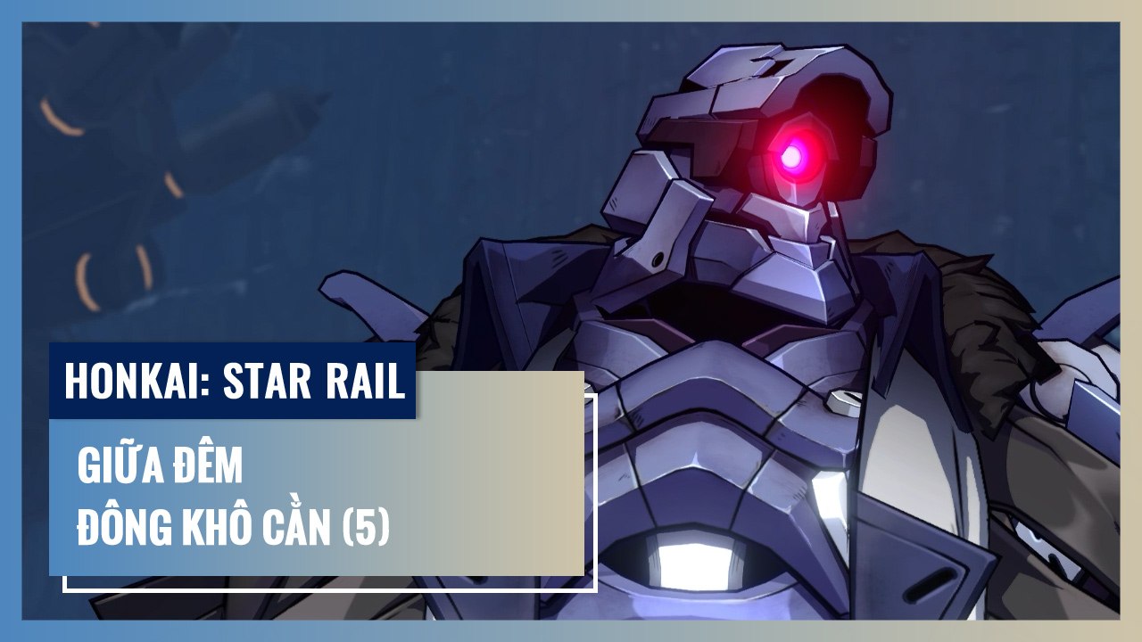 Giữa Đêm Đông Khô Cằn - Phần 5 | Honkai: Star Rail | Nhiệm Vụ Khai Phá