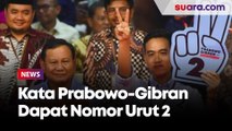 Kata Prabowo-Gibran Dapat Nomor Urut 2