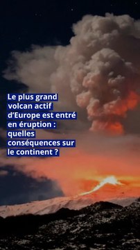 Le plus grand volcan actif d’Europe est entré en éruption : quelles conséquences sur le continent ?