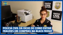 Vídeo: Policia Civil dá dicas para evitar fraudes na Black Friday