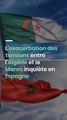 L'exacerbation des tensions entre l'Algérie et le Maroc inquiète en Espagne