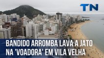Bandido arromba lava a jato na 'voadora' em Vila Velha