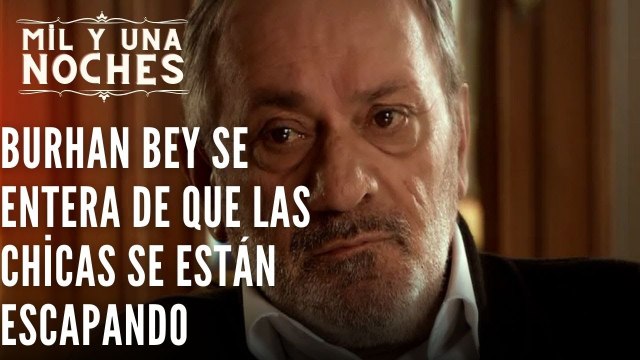 Burhan Bey se entera de que las chicas se están escapando | Las Mil y Una Noches - Episodio 36