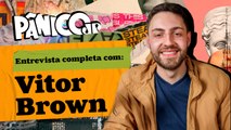 VITOR BROWN TAVA COM SAUDADES DO PÂNICO; CONFIRA NA ÍNTEGRA