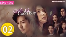 Phim Thái Lan: CHIẾC LÁ CUỐN BAY - Tập 02 (Lồng Tiếng) | Phim Bộ Thái Lan Hay Nhất 2023