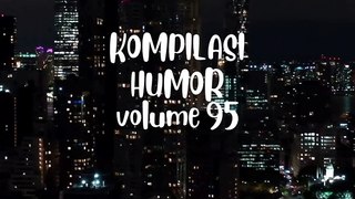 Kompilasi Humor Volume 95